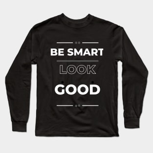 Be smart look good for men Long Sleeve T-Shirt